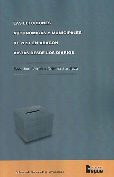 Las elecciones autonómicas y municipales de 2011 en Aragón vistas desde los diarios., de VERÓN LASSA | portada del libro