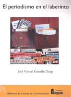 El periodismo en el laberinto, de JOSE MANUEL GONZALEZ TORGA | portada del libro