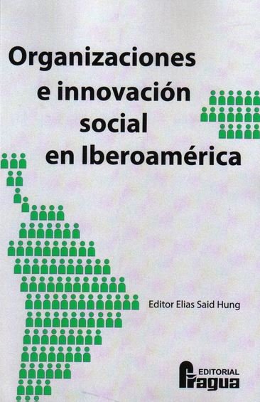 Organizaciones e innovación social en Iberoamérica, de SAID HUNG | portada del libro