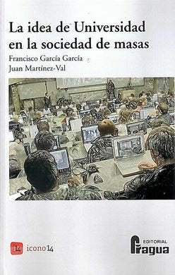 La idea de Universidad en la sociedad de masas, de FRANCISCO GARCIA GARCIA | portada del libro