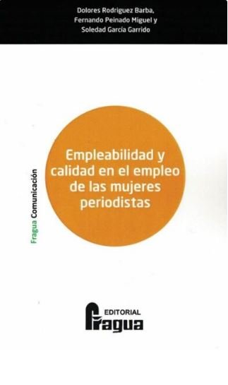 Empleabilidad y calidad en el empleo de las mujeres periodistas., de RODRIGUEZ BARBA, Dolores | portada del libro