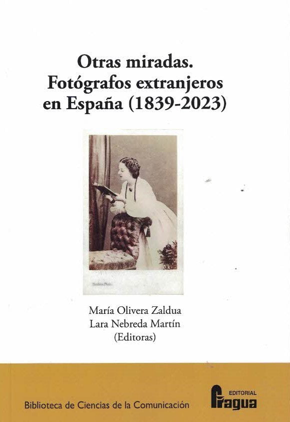 OTRAS MIRADAS FOTOGRAFOS EXTRANJEROS EN ESPAÑA (1839-2023), de OLIVERA ZULDUA, MARIA | portada del libro