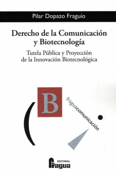Derecho de la comunicación y biotecnología, de DOPAZO FRAGUÍO, Pilar | portada del libro