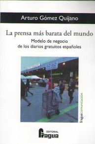 La prensa más barata del mundo. Modelo de negocio de los diarios gratuitos españoles, de GOMEZ QUIJANO, Arturo | portada del 