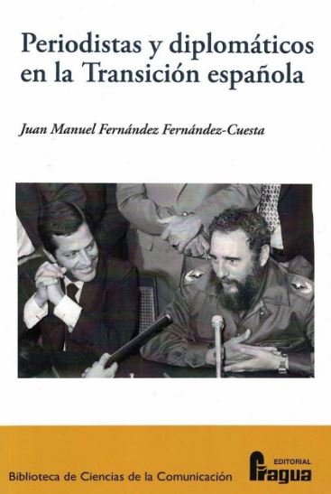 Periodistas y diplomáticos en la transición española., de FERNANDEZ FERNANDEZ-CUESTA, Juan Manuel | portada del libro
