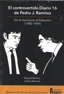 El controvertido Diario 16 de Pedro J. Ramírez. De la transición al felipismo, de RAMOS ROGEL | portada del libro