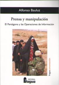 Prensa y manipulación. El Pentágono y las Operaciones de Información, de BAULUZ DE LA IGLESIA, Alfonso | portada del libro
