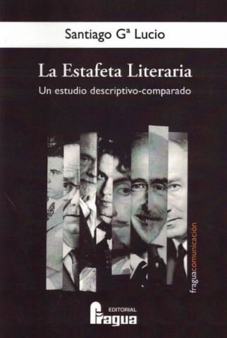 La Estafeta Literaria: Un estudio descriptivo-comparado, de GARCIA LUCIO, Santiago | portada del libro