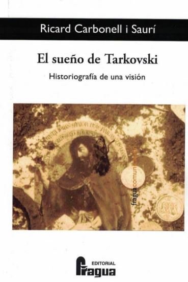 Sueño de Tarkovski, El. Historiografía de una visión, de CARBONELL i SAURÍ | portada del libro