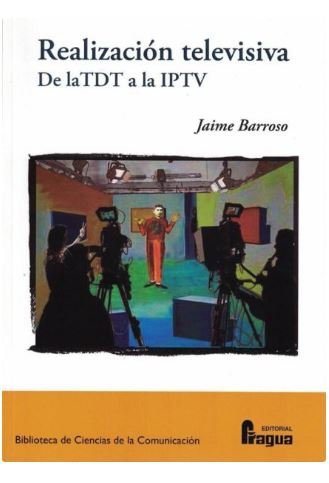 Realización televisiva. De la TDT a la IPTV, de BARROSO GARCIA, Jaime | portada del libro