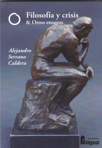 Filosofía y crisis & otros ensayos, de SERRANO CALDERA, Alejandro | portada del libro