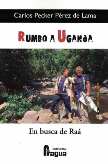 Rumbo a Uganda, en busca de Raá, de PECKER PEREZ DE LAMA, Carlos | portada del libro
