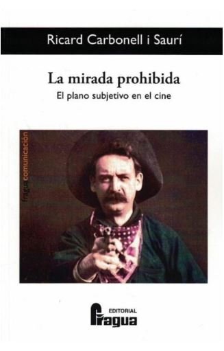 La mirada prohibida. El plano subjetivo en el cine, de CARBONELL i SAURÍ, Ricard | portada del libro