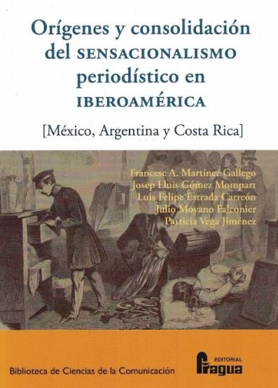 Orígenes y consolidación del sensacionalismo periodístico en Iberoamérica., de MARTINEZ GALLEGO, Francesc A. | portada del li