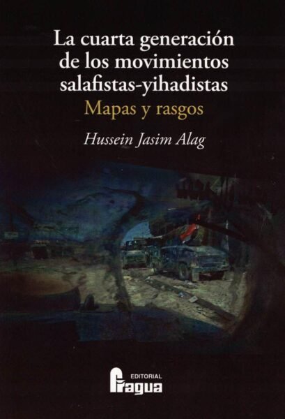 La cuarta generación de los movimientos salafistas-yihadistas. Mapas y rasgos, de HUSSEIN JASIM ALAG | portada del libro