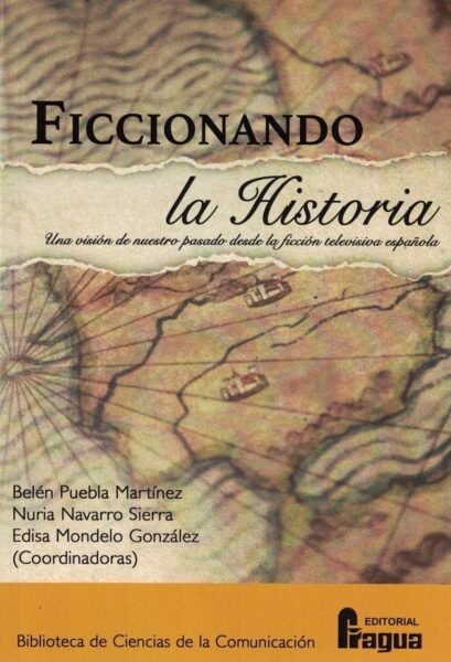 FICCIONANDO LA HISTORIA UNA VISION DE NUESTRO PASADO DESDE | portada del libro