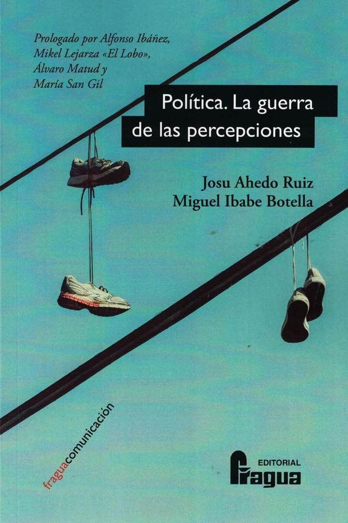 POLITICA. LA GUERRA DE LAS PERCEPCIONES, de AHEDO RUIZ, JOSU | portada del libro