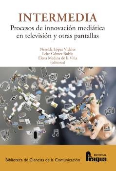 INTERMEDIA. PROCESOS E INNOVACION MEDIATICA EN TELEVISION Y OTRAS, de LOPEZ VIDALES, NEREIDA | portada del libro