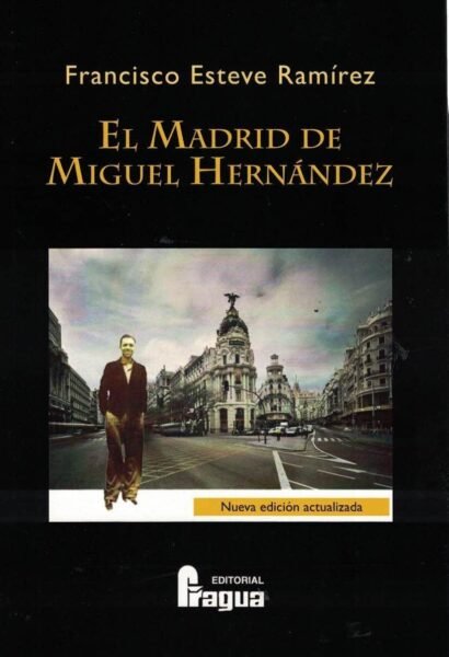 EL MADRID DE MIGUEL HERNANDEZ, de ESTEVE RAMIREZ, FRANCISCO | portada del libro