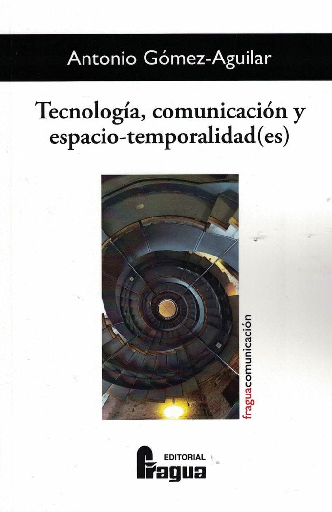 TECNOLOGIA, COMUNICACION Y ESPACIO-TEMPORALIDAD(ES), de GOMEZ-AGUILAR, ANTONIO | portada del libro