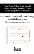 ACCIONES COMUNICACION MARKETING PUBLICIDAD PYMES 3.0, de MARIA TERESA PELLICER JORDA | portada del libro