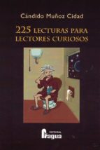 225 lecturas para lectores curiosos, de Cándido Muñoz Cidad | portada del libro