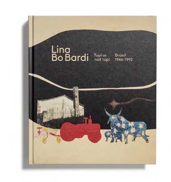 LINA BO BARDI: TUPÍ OR NOT TUPÍ. BRASIL, 1946-1992, de Varios autores | portada del libro