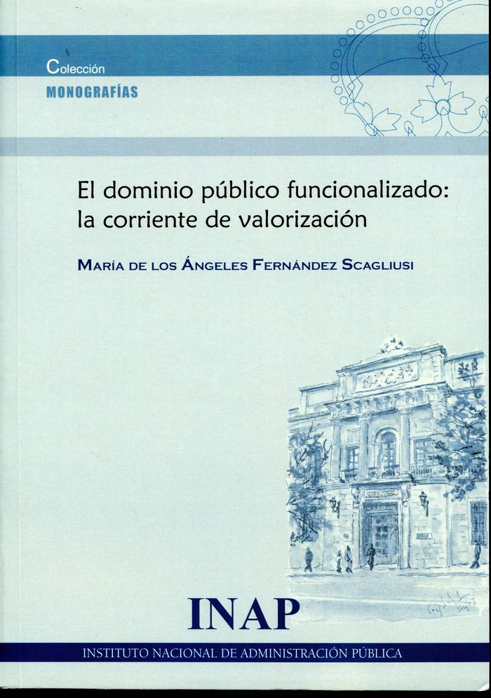 Dominio público funcionalizado: la corriente de valorización, de Fernández Scagliusi, María de los Ángeles | portada del libr