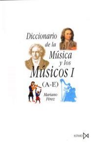 Diccionario de la música y los músicos I (A-E), de Pérez, Mariano | portada del libro