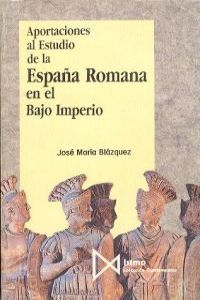 Aportaciones al estudio de la Espa?a Romana en el Bajo Imperio, de Blázquez, José María | portada del libro