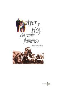 Ayer y hoy del cante flamenco, de Ríos Ruiz, Manuel | portada del libro