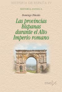 Las provincias hispanas durante el Alto Imperio romano, de Plácido, Domingo | portada del libro