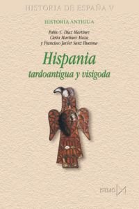 Hispania tardoantigua y visigoda, de Díaz Martínez, Pablo C. | portada del libro