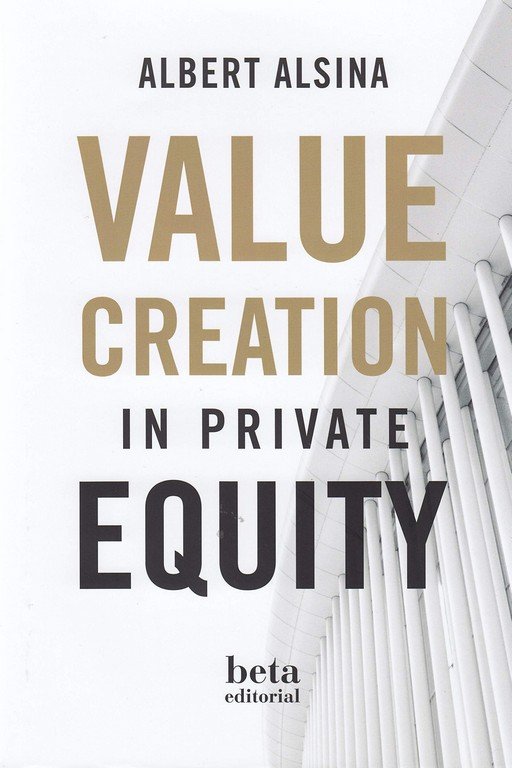 VALUE CREATION IN PRIVATE EQUITY, de Alsina, Albert | portada del libro