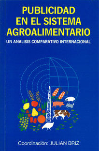 Publicidad en el sistema agroalimentario. Un análisis comparativo internacional, de BRIZ ESCRIBANO, JULIAN | portada del libr