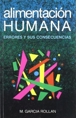 Alimentación humana. Errores y sus consecuencias., de GARCIA ROLLAN, MARIANO | portada del libro