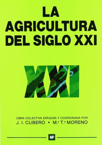 La agricultura del siglo XXI, de CUBERO SALMERÃ“N, JOSÃ‰Ã¡IGNACIO | portada del libro
