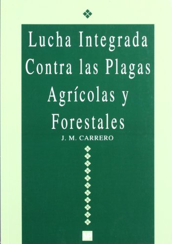 Lucha integrada contra las plagas agrícolas y forestales, de CARRERO FERNÃNDEZ, JOSÃ‰Ã¡MARÃA | portada del libro