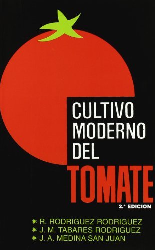 Cultivo moderno del tomate, de MEDINA SANÃ¡JUAN, JOSÃ‰Ã¡ANTONIO | portada del libro