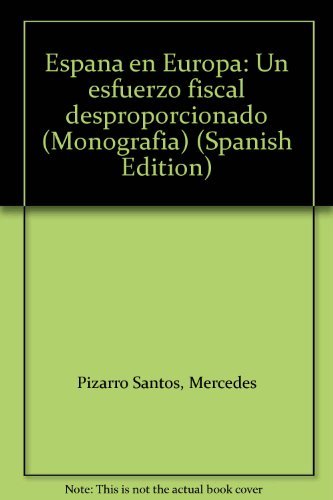 España en Europa: un esfuerzo fiscal desproporcionado, de PIZARRO , MERCEDES | portada del libro