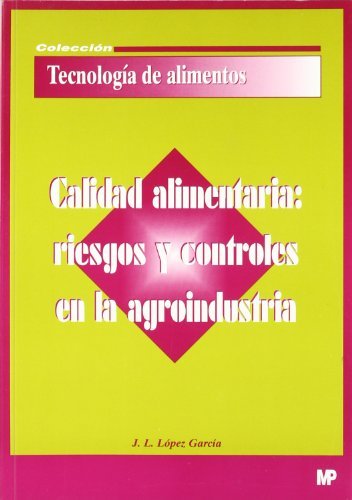 CALIDAD AGROALIMENTARIA: RIESGOS Y CONTROLES EN LA, de LOPEZ GARCIA, D. JOSE LUIS | portada del libro