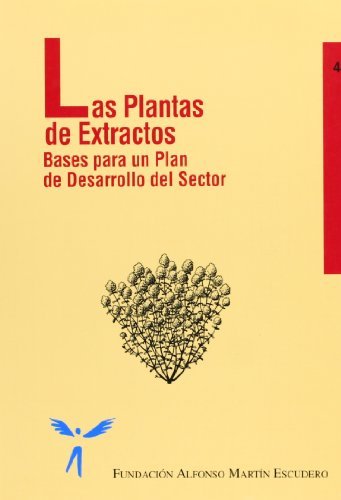 PLANTAS DE EXTRACTOS, LAS, de FUNDACION ALFONSO MARTIN ESCUD | portada del libro