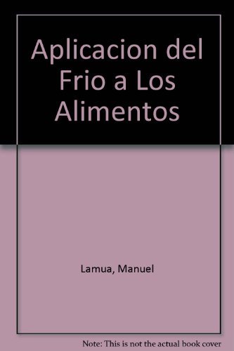 APLICACION DEL FRIO A LOS ALIMENTOS. CIENCIA Y TEC, de ARTÉS CALERO | portada del libro
