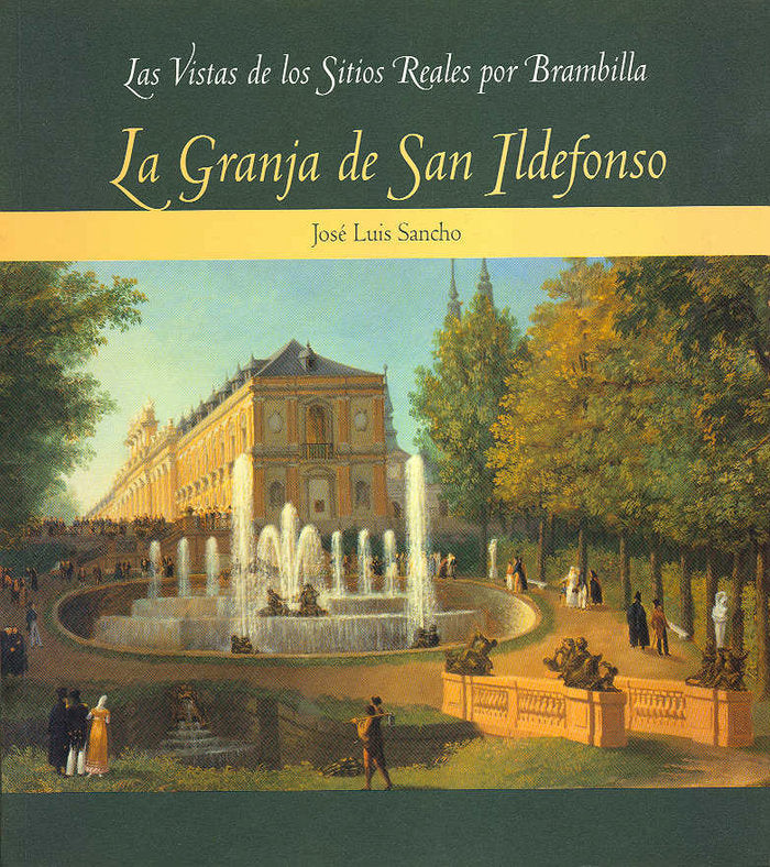 Las vistas de los Sitios Reales por Brambilla: La Granja de San Ildefonso, de Sancho | portada del libro