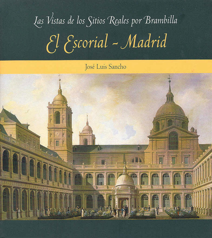 Las vistas de los Sitios Reales por Brambilla: El Escorial - Madrid, de Sancho | portada del libro