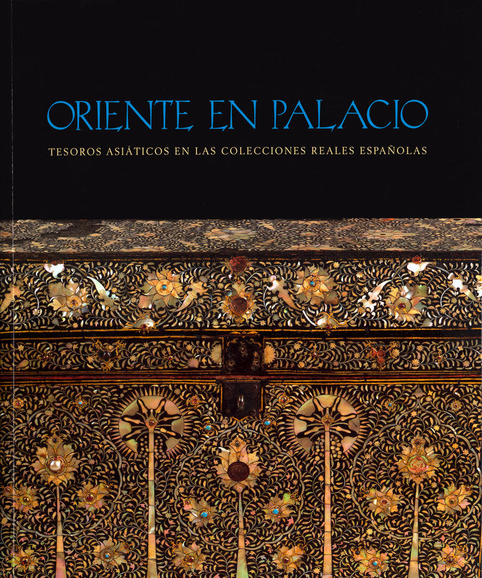 Oriente en palacio: tesoros asiáticos en las colecciones reales españolas | portada del libro