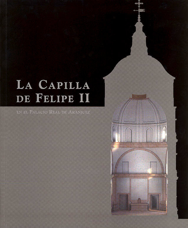 La capilla de Felipe II en el Palacio Real de Aranjuez | portada del libro