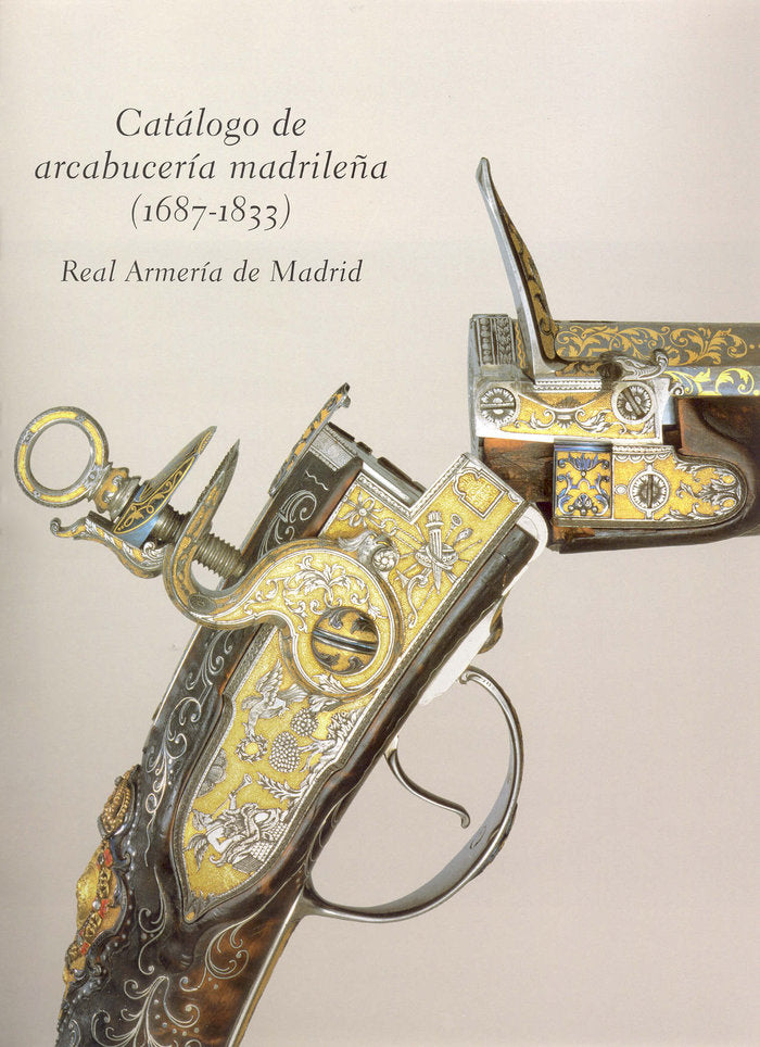 Catálogo de Arcabucería Madrileña (1687-1833): Real Armería de Madrid, de Soler del Campo | portada del libro