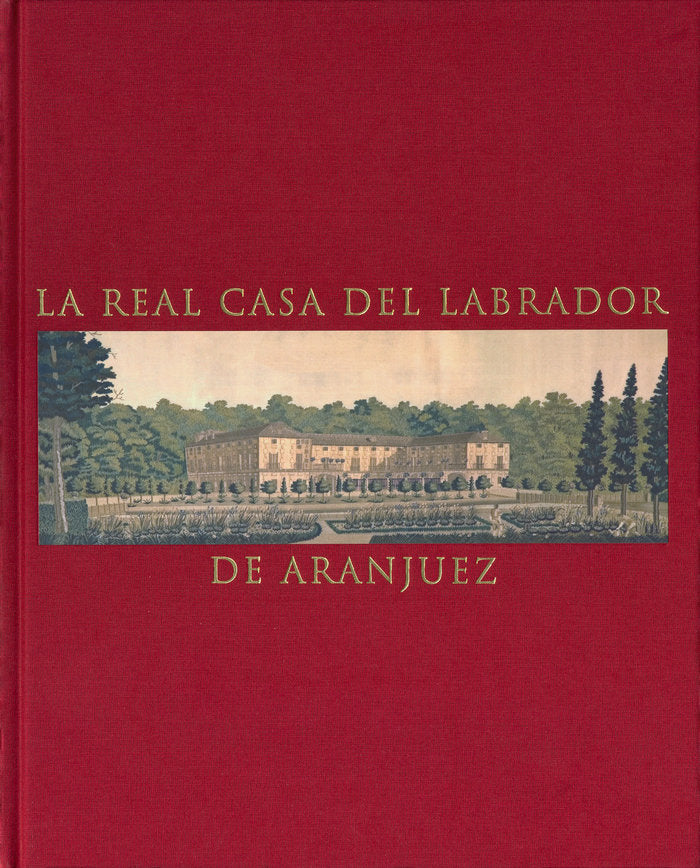 La Real Casa del Labrador de Aranjuez, de Jordán de Urríes de la Colina | portada del libro