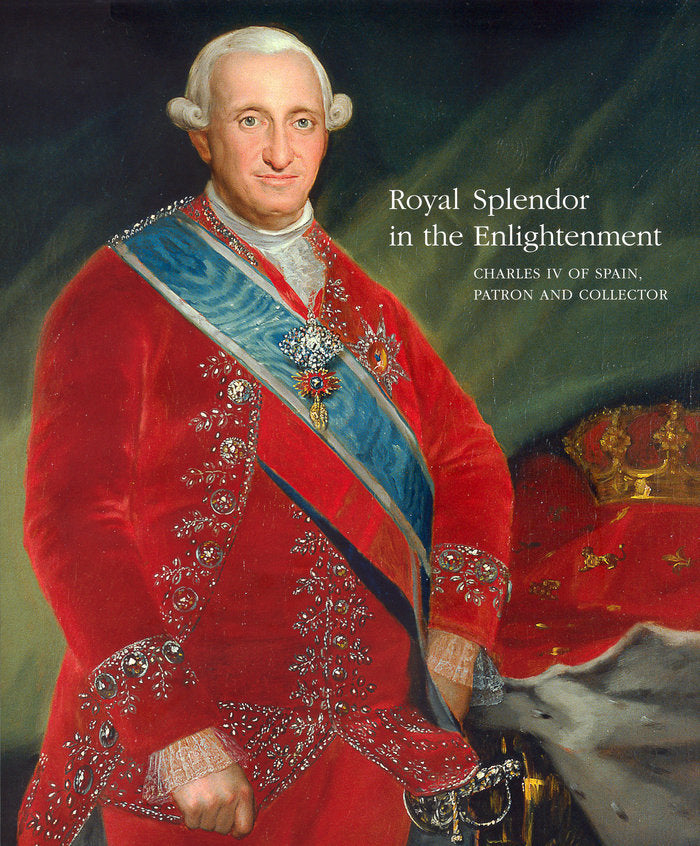 Royal Splendor in the Enlightenment: Charles IV of Spain, patron and collector, de SANCHO | portada del libro